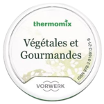 Cl recette &quot;vgtale et gourmandes&quot; pour robot Vorwerk Thermomix  TM5