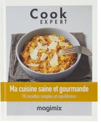 Livre de recettes COOK EXPERT Cuisine saine et gourmandede Magimix