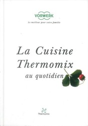 "La cuisine Thermomix au quotidien" robot Thermomix TM21 Vorwerk