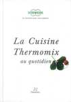 &quot;La cuisine Thermomix au quotidien&quot; robot Thermomix TM21 Vorwerk