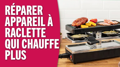 Comment réparer un appareil à raclette qui ne chauffe plus ? - solution