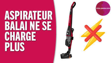 Pourquoi mon aspirateur balai ne charge plus ?