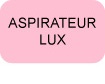 Aspirateurs LUX - Pièces et accessoires
