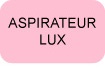 Aspirateurs LUX - Pièces et accessoires