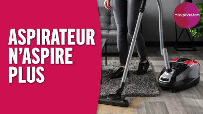 Mon aspirateur n'aspire plus