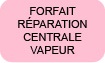 Forfait réparation pour centrale Vapeur Calor