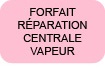 Forfait réparation pour centrale Vapeur Calor