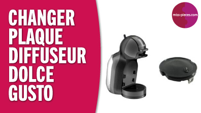 Changer la plaque diffuseur d'une Dolce Gusto