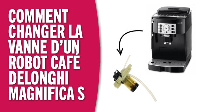 Comment changer la vanne d'écoulement d'un robot café Delonghi Magnifica S ?