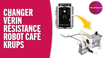 Remplacer vérin et résistance robot café Krups