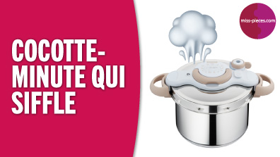 Ma cocotte-minute Seb fait un sifflement aigu