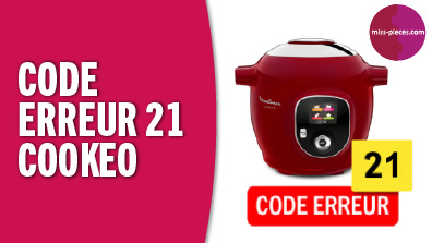 Cookeo : Code erreur 21 - Les solutions