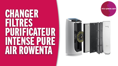 Changer les filtres du purificateur d'air Rowenta