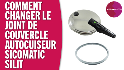 Changer joint couvercle cocotte Sicomatic Silit