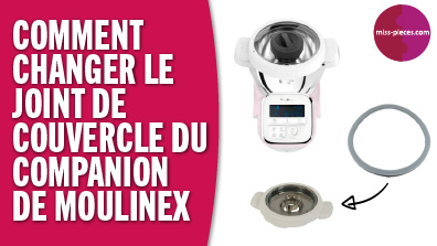 Comment changer le joint de couvercle du Companion de Moulinex