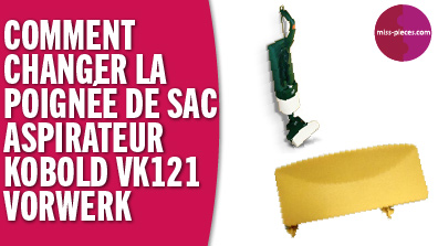 Comment changer la poignée de sac aspirateur Kobold Vorwerk VK121