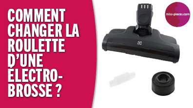 Changer la roulette d'une brosse d'aspirateur