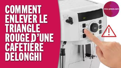 Un triangle rouge s’allume sur ma cafetière Delonghi, que faire ? tutoriel de réparation