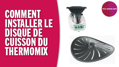 Comment installer le disque de cuisson du Thermomix