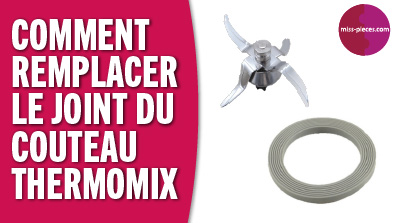 Comment remplacer le joint du couteau Thermomix