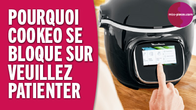 Pourquoi mon Cookeo reste bloqué en fin de cuisson sur veuillez patienter ? - tutoriel