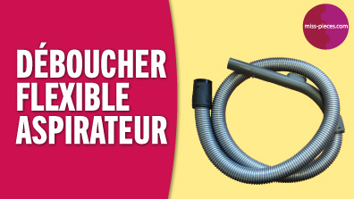 Comment déboucher un flexible d'aspirateur ?