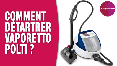Comment détartrer un Vaporetto Polti ?