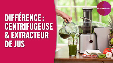 Différence entre la centrifugeuse et l'extracteur