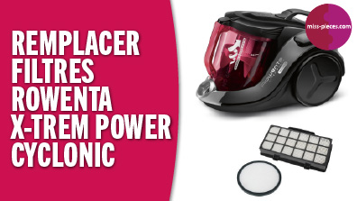 Remplacer les filtres aspirateur X-Trem Power Rowenta