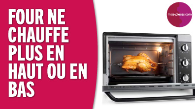 Pourquoi mon four ne chauffe plus en haut ou en bas ? - solution