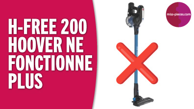 Aspirateur Hoover H-Free 200 ne fonctionne plus