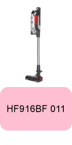 Pièces détachées pour HF9 HF916BF 011 Hoover