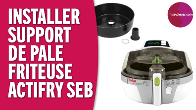 Comment installer le support de pale de ma friteuse Actifry SEB