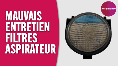 Conséquences mauvais entretien filtres aspirateur