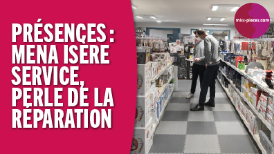 Présences : Mena Isère Service, perle de la réparation