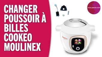 Article comment remplacer le poussoir à bille du cookeo moulinex