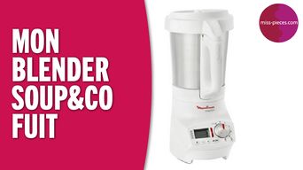 Mon blender soup&co fuit Moulinex