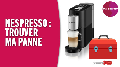Diagnostic panne machine à café Nespresso