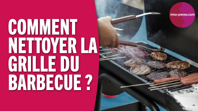 Comment nettoyer la grille d'un barbecue ?
