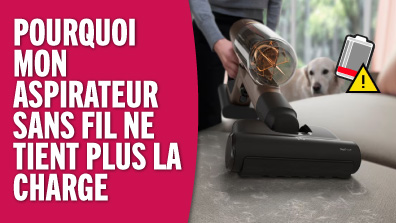 Pourquoi mon aspirateur sans fil ne tient plus la charge / batterie ? Solution