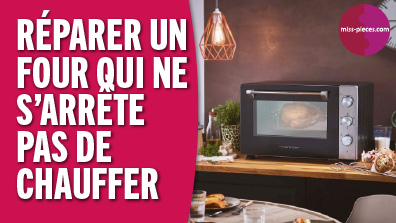 Comment réparer un four qui ne s'arrête pas de chauffer ? Solution