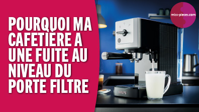 Ma cafetière fuit au niveau du porte filtre