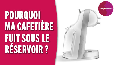 Pourquoi ma cafetière fuit sous le réservoir ?