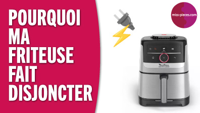 Pourquoi ma friteuse (à huile ou à air chaud) fait disjoncter le comtpeur électrique ? Solution