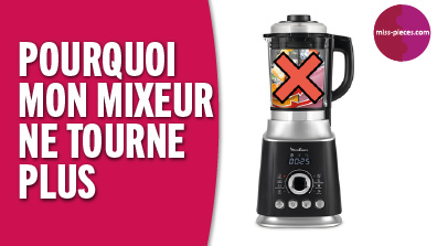 Pourquoi mon mixeur ne tourne plus