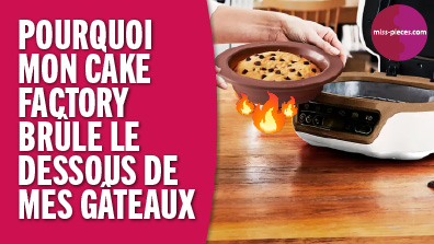 Pourquoi mon Cake Factory brûle le dessous de mes gâteaux ?