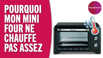 Pourquoi mon mini four ne chauffe pas assez ? Solution