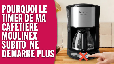 Pourquoi le timer de ma cafetière Moulinex Subito ne démarre plus ? Solution