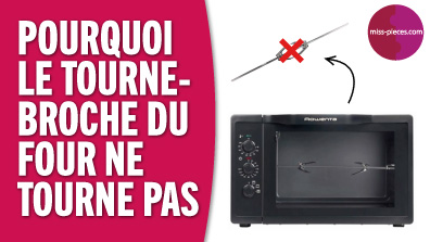  Pourquoi le tournebroche du four ne tourne plus