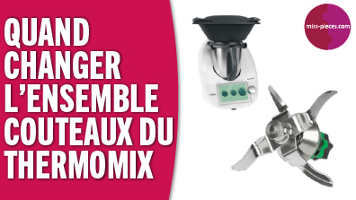 Quand changer l'ensemble couteaux du Thermomix Vorwerk